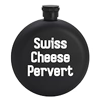 Swiss Cheese Pervert - 5oz Round Drinking Alcohol Flask