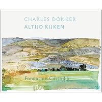 Charles Donker - Altijd kijken: Etsen, tekeningen en aquarellen