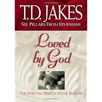 Loved by God: The Spiritual Wealth of the Believer (Six Pillars From Ephesians) Loved by God: The Spiritual Wealth of the Believer (Six Pillars From Ephesians) Hardcover Kindle Paperback