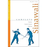 Complete Sinawali: Filipino Double-Weapon Fighting (Complete Martial Arts) Complete Sinawali: Filipino Double-Weapon Fighting (Complete Martial Arts) Paperback Kindle