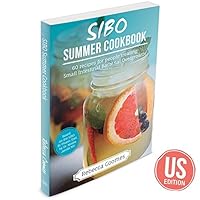 SIBO Summer Cookbook: Over 50 recipes for people treating Small Intestinal Bacterial Overgrowth (US Edition)