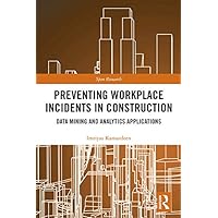 Preventing Workplace Incidents in Construction: Data Mining and Analytics Applications (ISSN) Preventing Workplace Incidents in Construction: Data Mining and Analytics Applications (ISSN) Kindle Hardcover Paperback