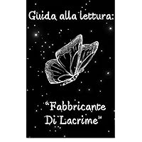 Capire Bene: Fabbricante Di Lacrime: Guida alla lettura (Italian Edition) Capire Bene: Fabbricante Di Lacrime: Guida alla lettura (Italian Edition) Kindle Paperback