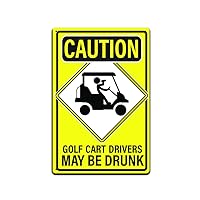 Tin Signs Man Cave Golf Home Décor - Metal Sign 12 x 8 in. Caution Golf Cart Drivers May Be Drunk