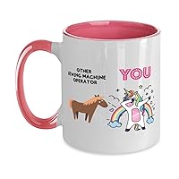 Other Sewing Machine Operator and You Unicorn, Sewing Machine Operator 11oz White & Pink Accent Two Tone Mug, for Sewing Machine Operator Coworker Friend