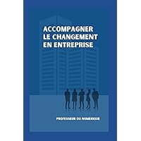Accompagner le changement en entreprise (French Edition) Accompagner le changement en entreprise (French Edition) Paperback