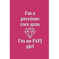 I'm a precious rare gem I'm an INFJ girl: notebook for INFJ personality (introverted, intuitive, feeling, judging), to do list notebook for INFJ girls ... Type Indicator (MBTI), 120pages 6*9 inch