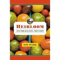Heirloom: Notes from an Accidental Tomato Farmer Heirloom: Notes from an Accidental Tomato Farmer Kindle Hardcover Paperback
