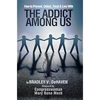 How to Prevent, Detect, Treat and Live with The Addict Among Us How to Prevent, Detect, Treat and Live with The Addict Among Us Kindle Paperback