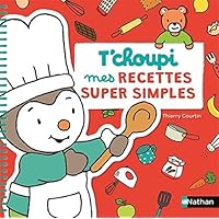 T'Choupi mes recettes super simple T'Choupi mes recettes super simple Spiral-bound