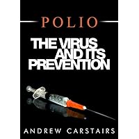 Polio: The Virus and Its Prevention