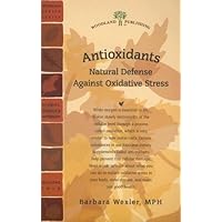 Antioxidants: Natural Defense Against Oxidative Stress (Woodland Health) Antioxidants: Natural Defense Against Oxidative Stress (Woodland Health) Paperback