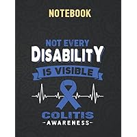 Colitis Awareness - Not Every Disability is Visible 140 Pages - 8.5x 11 inches