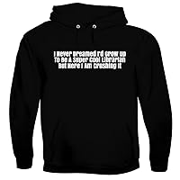 I Never Dreamed I'd Grow Up To Be A Librarian But Here I Am Crushing It - Men's Soft & Comfortable Pullover Hoodie