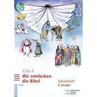 Club 4. Wir Entdecken Die Bibel: Schulerbuch 4. Schuljahr (German Edition) Club 4. Wir Entdecken Die Bibel: Schulerbuch 4. Schuljahr (German Edition) Spiral-bound