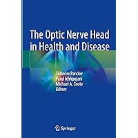 The Optic Nerve Head in Health and Disease The Optic Nerve Head in Health and Disease Kindle Hardcover Paperback
