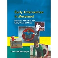 Early Intervention in Movement: Practical Activities for Early Years Settings Early Intervention in Movement: Practical Activities for Early Years Settings Kindle Hardcover Paperback