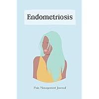 Endometriosis - Pain Management Journal: Logbook to fill out with daily symptoms and food tracker - Diet tips - Pain diagram - Blue cover (Endo Girls Journals)