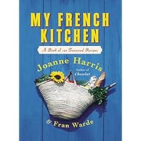 My French Kitchen: A Book of 120 Treasured Recipes My French Kitchen: A Book of 120 Treasured Recipes Hardcover Paperback