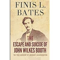 The Escape and Suicide of John Wilkes Booth The Escape and Suicide of John Wilkes Booth Paperback Kindle Audible Audiobook Hardcover