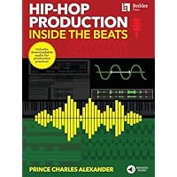 Hip-Hop Production: Inside the Beats by Prince Charles Alexander - Includes Downloadable Audio for Production Practice! Hip-Hop Production: Inside the Beats by Prince Charles Alexander - Includes Downloadable Audio for Production Practice! Paperback Kindle