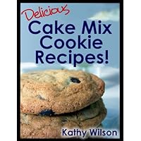 Delicious Cake Mix Cookie Recipes! (Delicious Cake Mix Desserts! Book 1) Delicious Cake Mix Cookie Recipes! (Delicious Cake Mix Desserts! Book 1) Kindle
