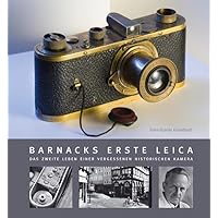 Barnacks erste Leica: Das zweite Leben einer vergessenen historischen Kamera Barnacks erste Leica: Das zweite Leben einer vergessenen historischen Kamera Hardcover