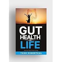 Gut Health For Life: Eat for Pain Free Living