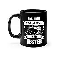 11oz Black Coffee Mug Ceramic Funny I'm a Professional Mattress Bed Tester Enthusiasts Novelty Bunk Beds Bedroom Couch Evaluator Examiner 11oz