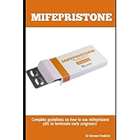 MIFEPRISTONE: Complete guidelines on how to use mifepristone pills to terminate early pregnancy