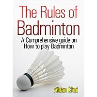 The Rules of Badminton: A Comprehensive guide on How to play Badminton