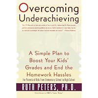 Overcoming Underachieving: A Simple Plan to Boost Your Kids' Grades and End the Homework Hassles Overcoming Underachieving: A Simple Plan to Boost Your Kids' Grades and End the Homework Hassles eTextbook Paperback