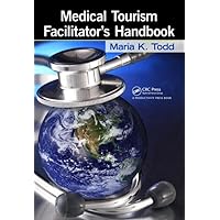 Medical Tourism Facilitator's Handbook Medical Tourism Facilitator's Handbook Hardcover