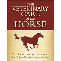 The Veterinary Care of the Horse The Veterinary Care of the Horse Hardcover