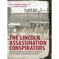 The Lincoln Assassination Conspirators: Their Confinement and Execution, as Recorded in the Letterbook of John Frederick Hartranft The Lincoln Assassination Conspirators: Their Confinement and Execution, as Recorded in the Letterbook of John Frederick Hartranft Kindle Hardcover