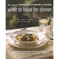 What to Have for Dinner: 32 Easy Menus for Every Night of the Week What to Have for Dinner: 32 Easy Menus for Every Night of the Week Paperback