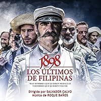 1898: Los Ultimos de Filipinas 1898: Our Last Men in the Philippines Original Soundtrack 1898: Los Ultimos de Filipinas 1898: Our Last Men in the Philippines Original Soundtrack Audio CD MP3 Music