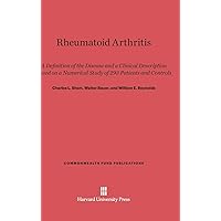 Rheumatoid Arthritis: A Definition of the Disease and a Clinical Description Based on a Numerical Study of 293 Patients and Controls (Commonwealth Fund Publications, 120)