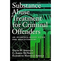 Substance Abuse Treatment for Criminal Offenders: An Evidence-Based Guide for Practitioners (Forensic Practice Guidebooks Series) Substance Abuse Treatment for Criminal Offenders: An Evidence-Based Guide for Practitioners (Forensic Practice Guidebooks Series) Kindle Hardcover