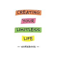 Creating Your Limitless Life Workbook Creating Your Limitless Life Workbook Paperback Kindle