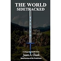 Sidetracked: A LitRPG and GameLit Series. (The World Book 14) Sidetracked: A LitRPG and GameLit Series. (The World Book 14) Kindle Paperback