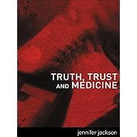 Truth, Trust and Medicine Truth, Trust and Medicine Kindle Paperback