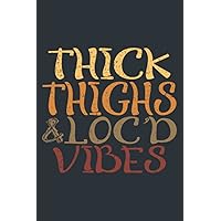 Thick Thighs And Loc d Up Vibes Melanin Black Quote: Notebook - Daily Planner Journal, To Do List Notebook, 120 Pages, 6.0 x 9.0 inches.