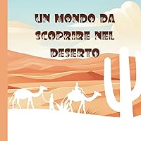 UN MONDO DA SCOPRIRE NEL DESERTO: storie della buona notte (SCOPRIAMO INSIEME LA NATURA) (Italian Edition)