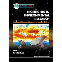 HIGHLIGHTS IN ENVIRONMENTAL RESEARCH, PROFESSORIAL INAUGURAL LECTURES AT IMPERIAL COLLEGE (Environmental Science and Management) HIGHLIGHTS IN ENVIRONMENTAL RESEARCH, PROFESSORIAL INAUGURAL LECTURES AT IMPERIAL COLLEGE (Environmental Science and Management) Hardcover