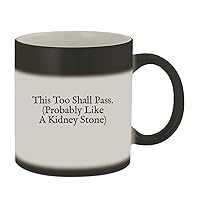 This Too Shall Pass. (Probably Like A Kidney Stone) - 11oz Ceramic Color Changing Mug, Matte Black