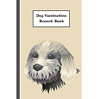 Dog Vaccination Record Book: Health Vaccination and Immunization Record book, Vaccination Reminder, Vaccination Booklet, Vaccine Record Book For Dogs.