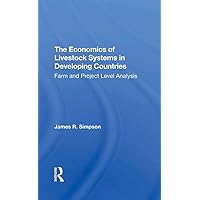 The Economics Of Livestock Systems In Developing Countries: Farm And Project Level Analysis The Economics Of Livestock Systems In Developing Countries: Farm And Project Level Analysis Kindle Hardcover Paperback
