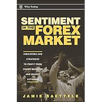 Sentiment in the Forex Market: Indicators and Strategies To Profit from Crowd Behavior and Market Extremes (Wiley Trading Book 339) Sentiment in the Forex Market: Indicators and Strategies To Profit from Crowd Behavior and Market Extremes (Wiley Trading Book 339) Kindle Hardcover