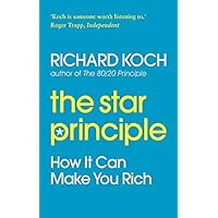 The Star Principle: How It Can Make You Rich Reprint edition by Koch, Richard (2010) Paperback The Star Principle: How It Can Make You Rich Reprint edition by Koch, Richard (2010) Paperback Paperback